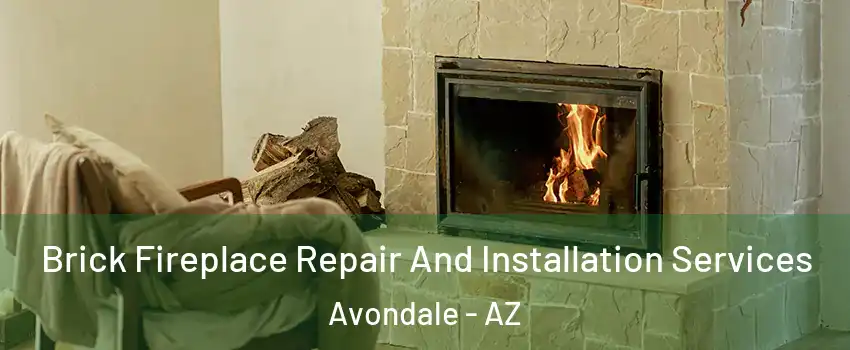  Brick Fireplace Repair And Installation Services Avondale - AZ