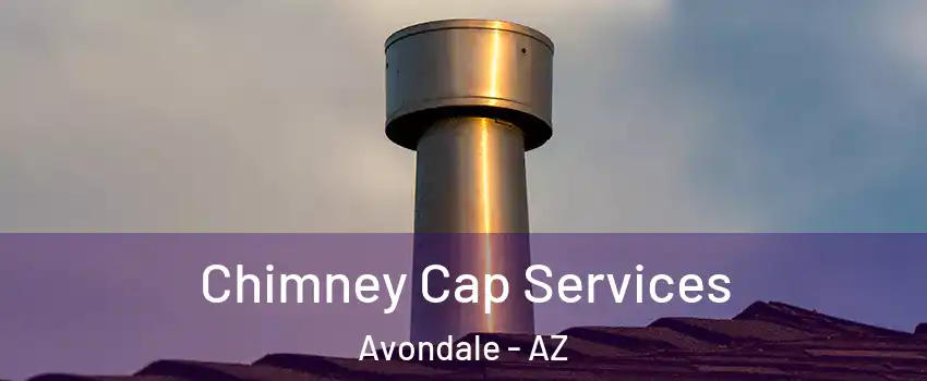  Chimney Cap Services Avondale - AZ