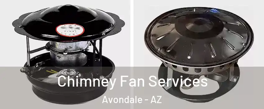  Chimney Fan Services Avondale - AZ