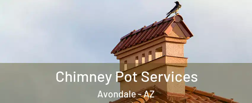  Chimney Pot Services Avondale - AZ