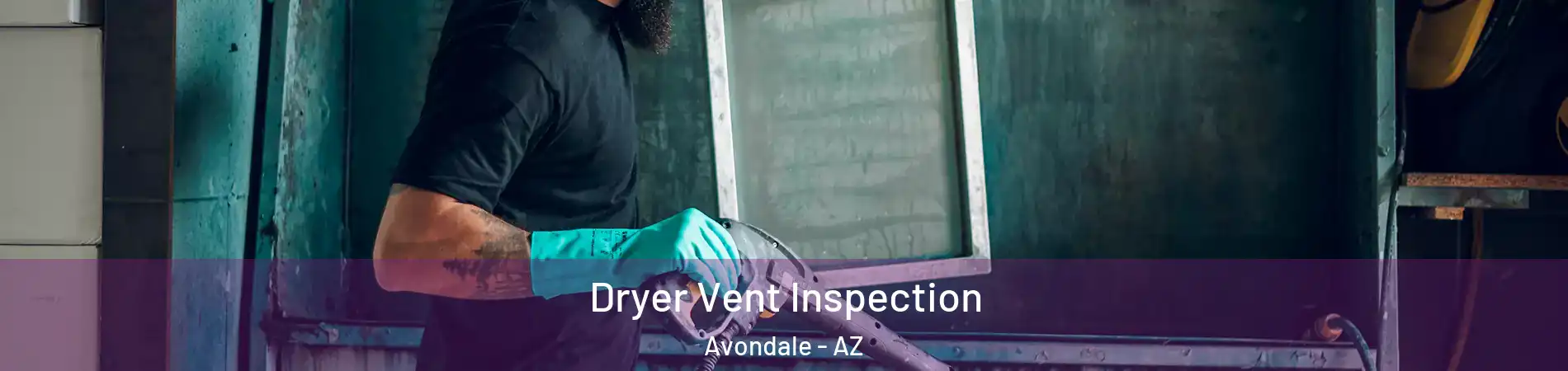 Dryer Vent Inspection Avondale - AZ