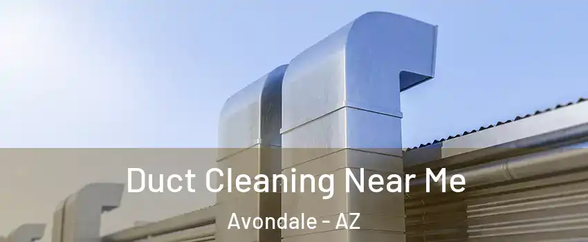  Duct Cleaning Near Me Avondale - AZ