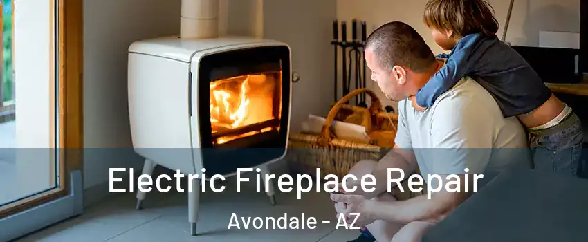  Electric Fireplace Repair Avondale - AZ