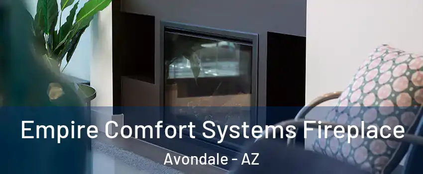  Empire Comfort Systems Fireplace Avondale - AZ