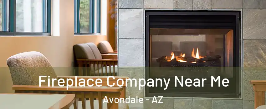  Fireplace Company Near Me Avondale - AZ