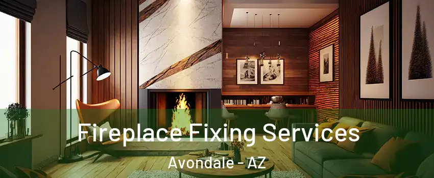  Fireplace Fixing Services Avondale - AZ