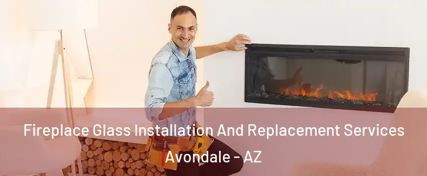  Fireplace Glass Installation And Replacement Services Avondale - AZ