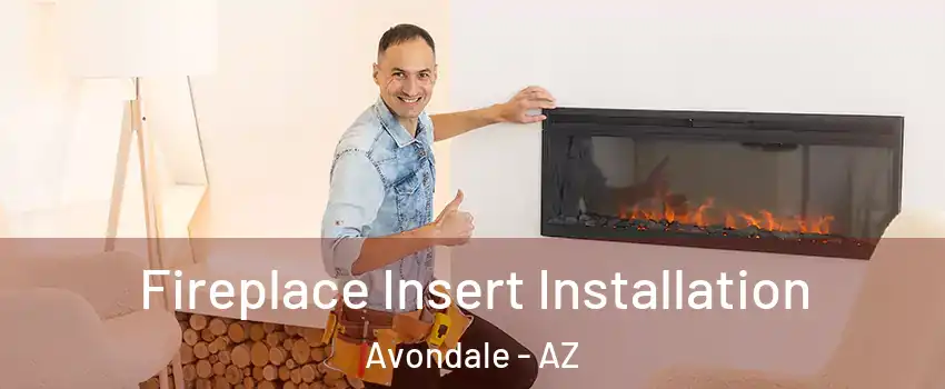  Fireplace Insert Installation Avondale - AZ