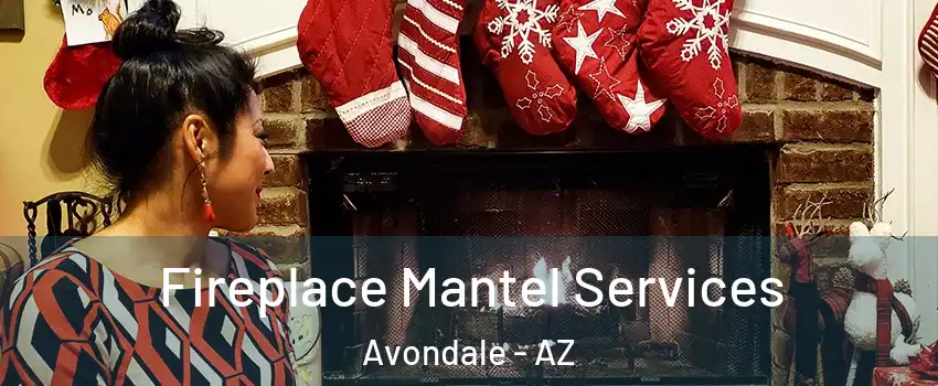  Fireplace Mantel Services Avondale - AZ