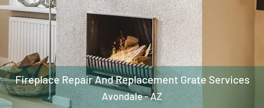  Fireplace Repair And Replacement Grate Services Avondale - AZ