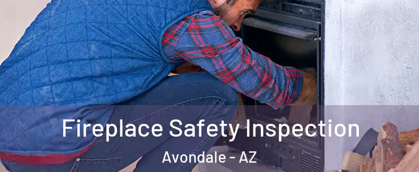  Fireplace Safety Inspection Avondale - AZ