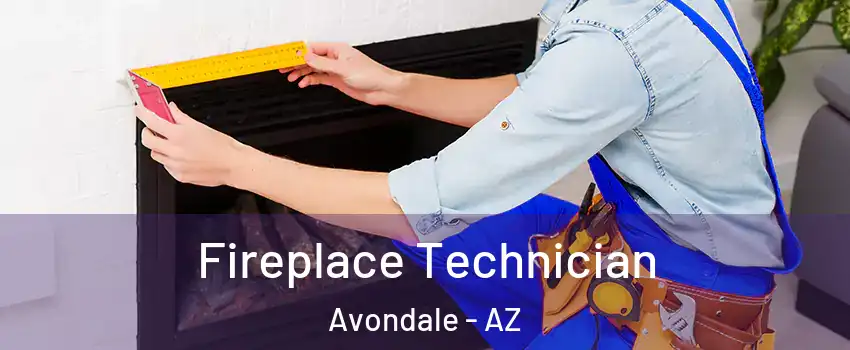  Fireplace Technician Avondale - AZ