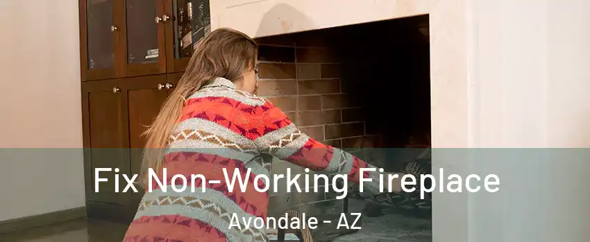 Fix Non-Working Fireplace Avondale - AZ