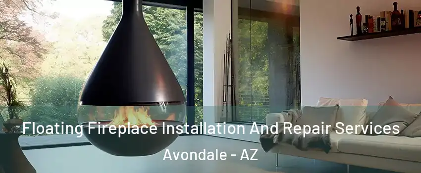  Floating Fireplace Installation And Repair Services Avondale - AZ