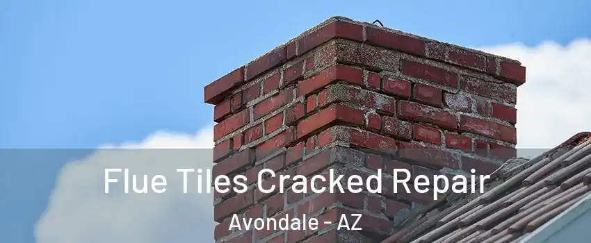  Flue Tiles Cracked Repair Avondale - AZ