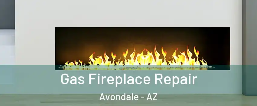  Gas Fireplace Repair Avondale - AZ