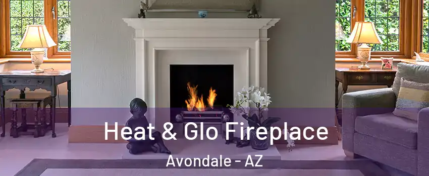  Heat & Glo Fireplace Avondale - AZ