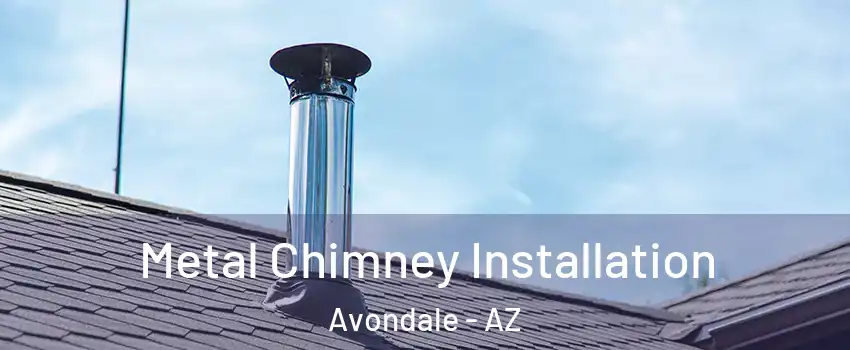  Metal Chimney Installation Avondale - AZ