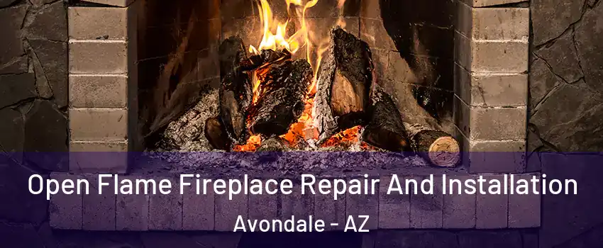  Open Flame Fireplace Repair And Installation Avondale - AZ