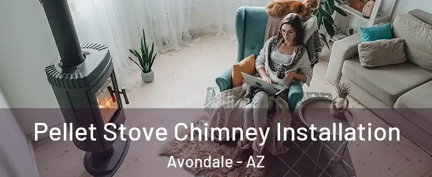  Pellet Stove Chimney Installation Avondale - AZ