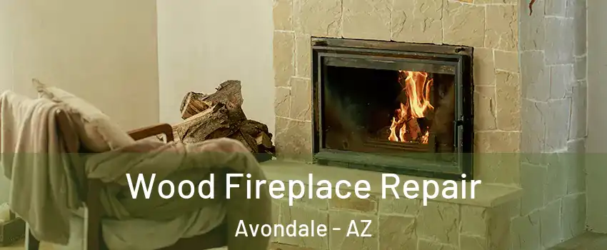  Wood Fireplace Repair Avondale - AZ